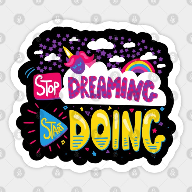 Stop Dreaming, Start Doing Sticker by Art by Ergate